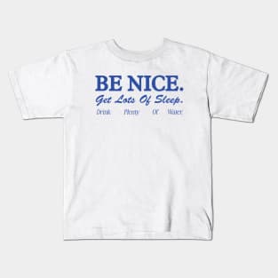 Be Nice. Get Lots Of Sleep. Drink Plenty Of Water T-Shirt | Women's Essential Tee, Aesthetic Inspired Quotes Typo Shirt, Gift for Her Kids T-Shirt